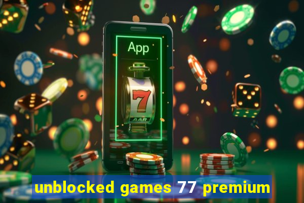 unblocked games 77 premium